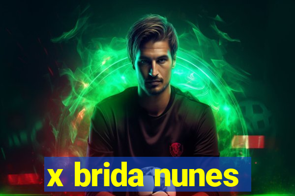 x brida nunes